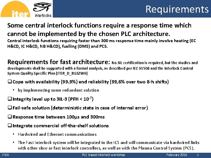Requirements CERN Some central interlock functions require a response time which cannot be implemented Requirements CERN Some central interlock functions require a response time which cannot be implemented