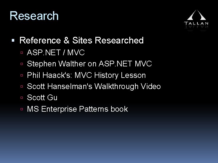 Research Reference & Sites Researched ASP. NET / MVC Stephen Walther on ASP. NET