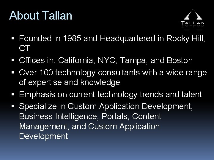 About Tallan Founded in 1985 and Headquartered in Rocky Hill, CT Offices in: California,