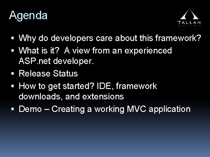 Agenda Why do developers care about this framework? What is it? A view from