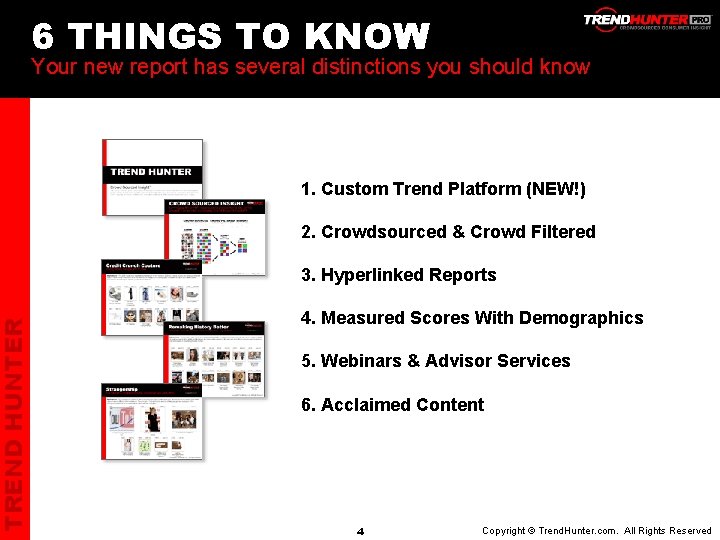 TREND HUNTER 6 THINGS TO KNOW Your new report has several distinctions you should