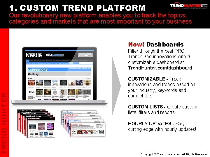 TREND HUNTER 1. CUSTOM TREND PLATFORM Our revolutionary new platform enables you to track