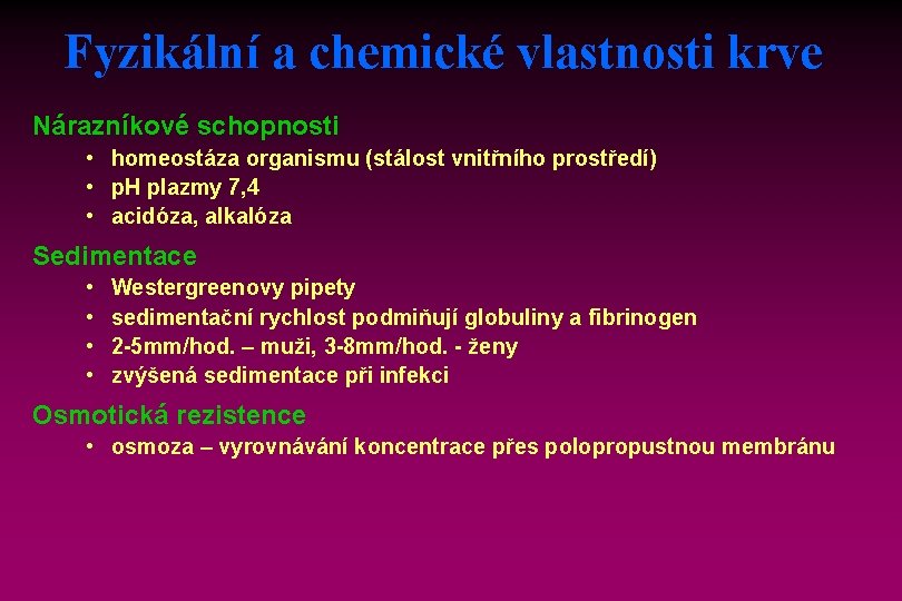 Fyzikální a chemické vlastnosti krve Nárazníkové schopnosti • homeostáza organismu (stálost vnitřního prostředí) •