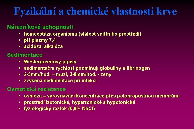 Fyzikální a chemické vlastnosti krve Nárazníkové schopnosti • homeostáza organismu (stálost vnitřního prostředí) •