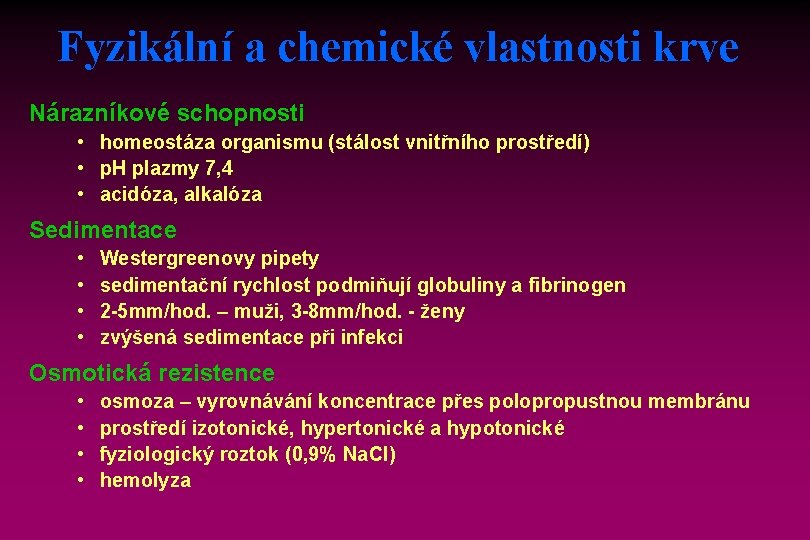 Fyzikální a chemické vlastnosti krve Nárazníkové schopnosti • homeostáza organismu (stálost vnitřního prostředí) •