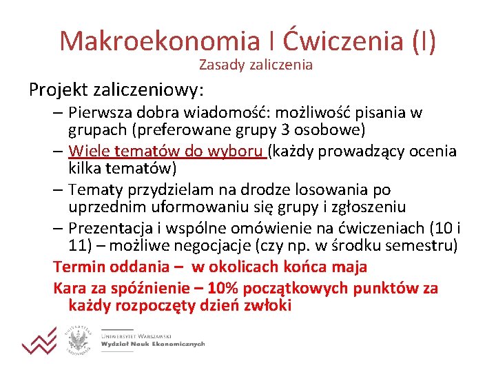 Makroekonomia I Ćwiczenia (I) Zasady zaliczenia Projekt zaliczeniowy: – Pierwsza dobra wiadomość: możliwość pisania