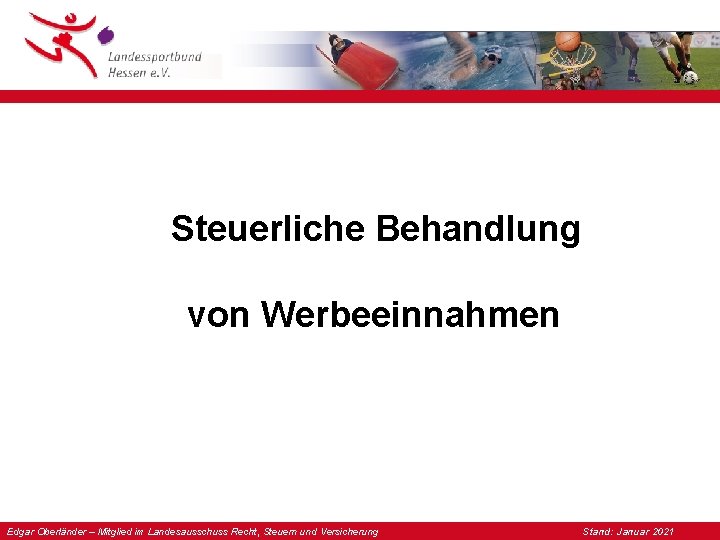 Steuerliche Behandlung von Werbeeinnahmen Edgar Oberländer – Mitglied im Landesausschuss Recht, Steuern und Versicherung