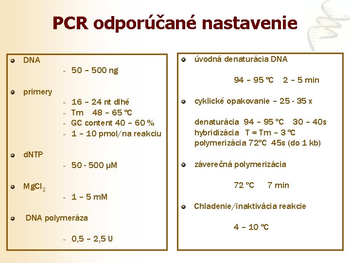 PCR odporúčané nastavenie úvodná denaturácia DNA – 500 ng primery 94 – 95 ºC