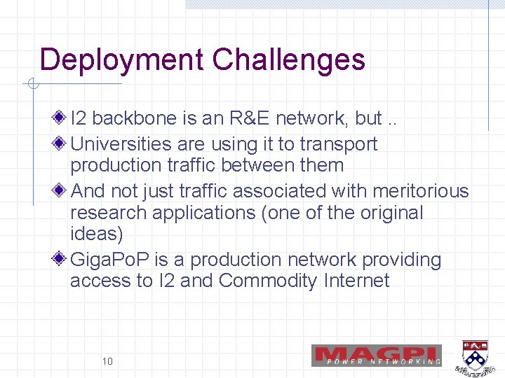Deployment Challenges I 2 backbone is an R&E network, but. . Universities are using