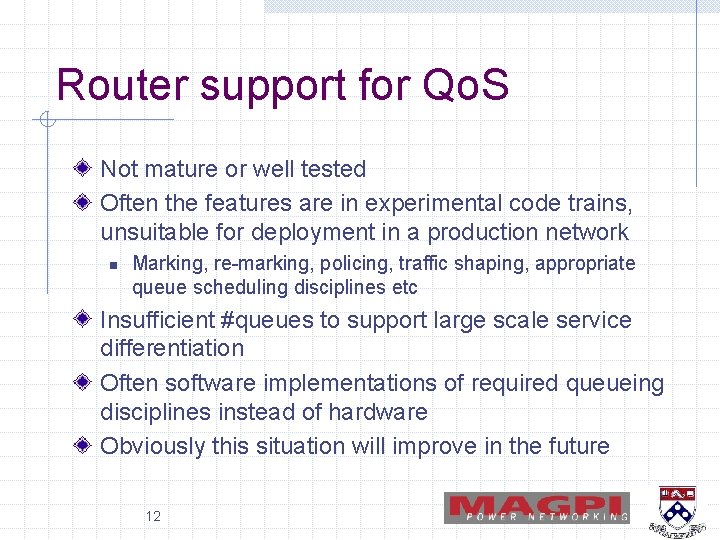 Router support for Qo. S Not mature or well tested Often the features are