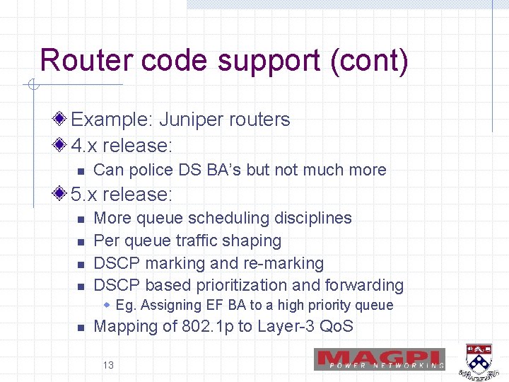 Router code support (cont) Example: Juniper routers 4. x release: n Can police DS