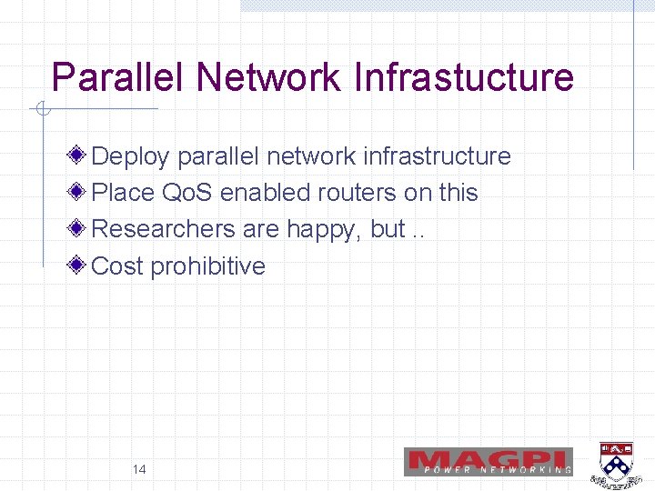 Parallel Network Infrastucture Deploy parallel network infrastructure Place Qo. S enabled routers on this