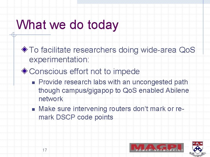 What we do today To facilitate researchers doing wide-area Qo. S experimentation: Conscious effort