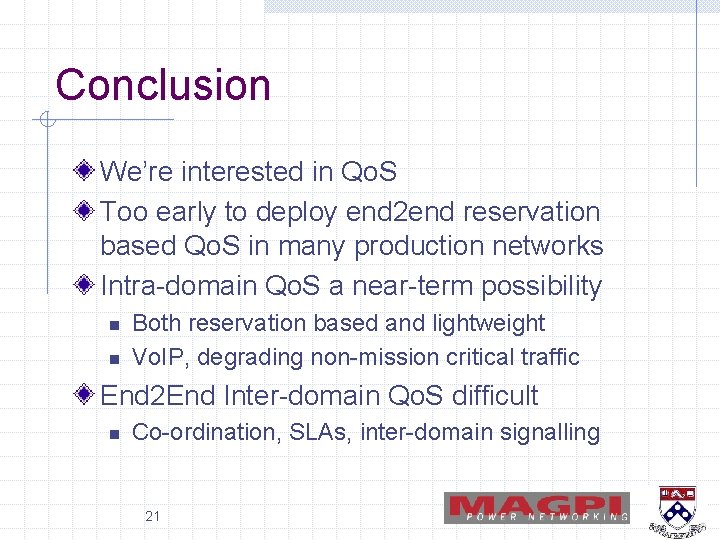 Conclusion We’re interested in Qo. S Too early to deploy end 2 end reservation