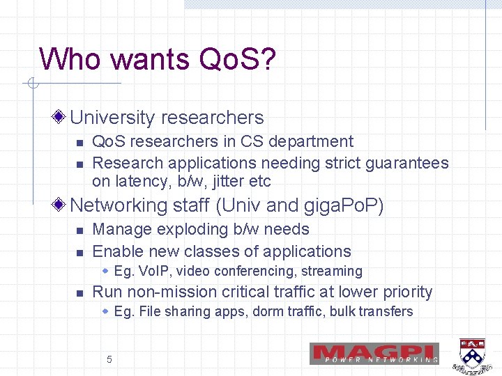 Who wants Qo. S? University researchers n n Qo. S researchers in CS department
