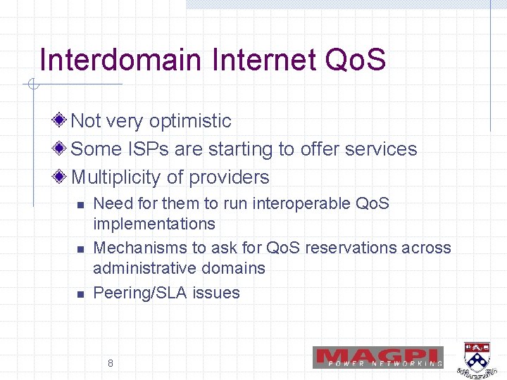 Interdomain Internet Qo. S Not very optimistic Some ISPs are starting to offer services