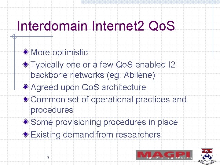 Interdomain Internet 2 Qo. S More optimistic Typically one or a few Qo. S