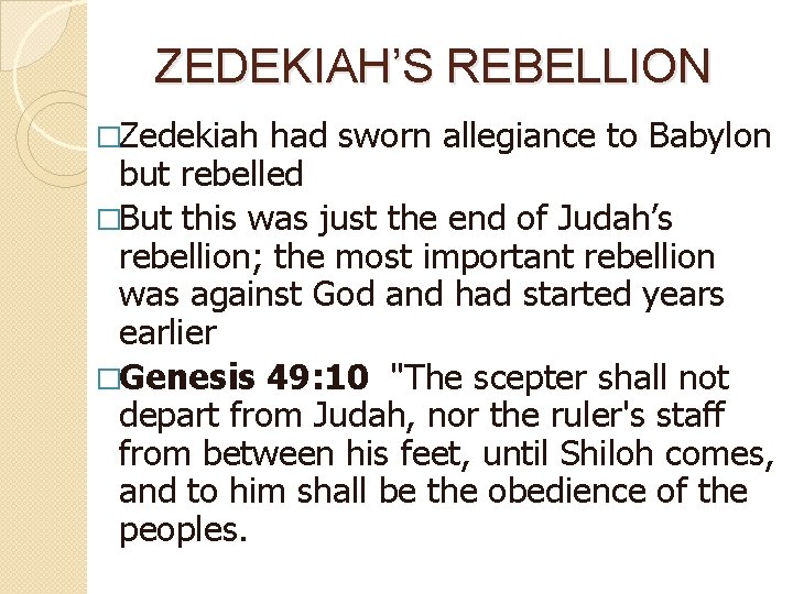 ZEDEKIAH’S REBELLION �Zedekiah had sworn allegiance to Babylon but rebelled �But this was just