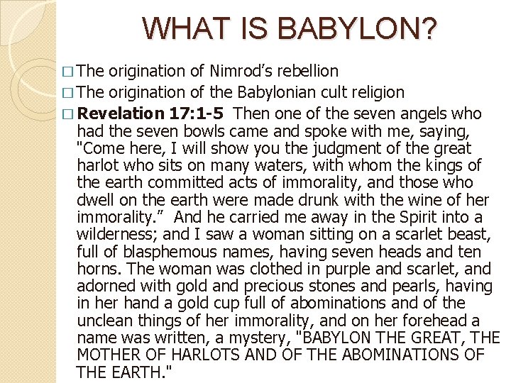 WHAT IS BABYLON? � The origination of Nimrod’s rebellion � The origination of the