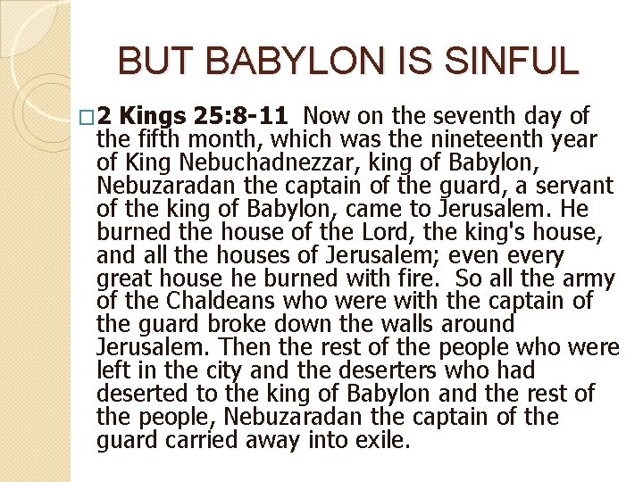 BUT BABYLON IS SINFUL � 2 Kings 25: 8 -11 Now on the seventh