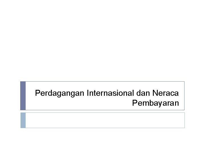 Perdagangan Internasional dan Neraca Pembayaran 