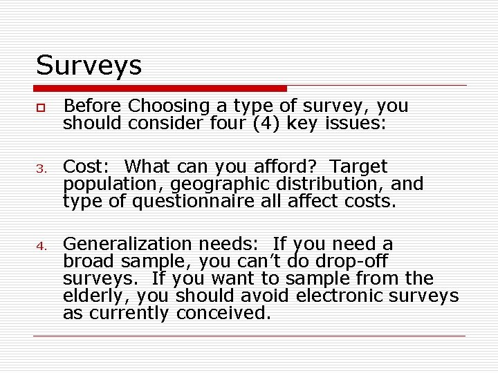 Surveys o Before Choosing a type of survey, you should consider four (4) key