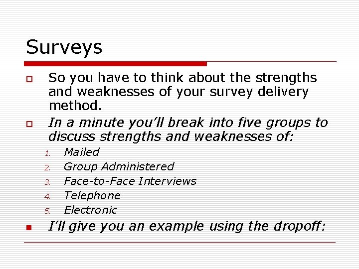 Surveys o o So you have to think about the strengths and weaknesses of