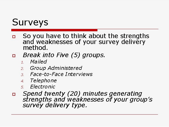 Surveys o o So you have to think about the strengths and weaknesses of