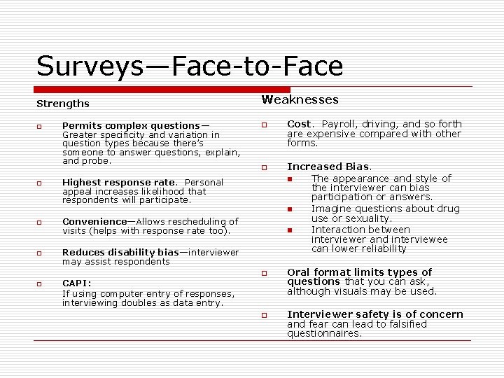 Surveys—Face-to-Face Strengths o o Permits complex questions— Greater specificity and variation in question types