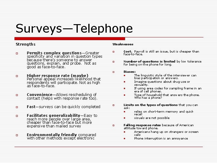 Surveys—Telephone Strengths o Permits complex questions—Greater specificity and variation in question types because there’s