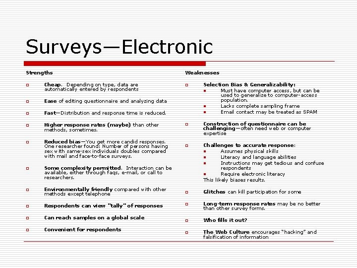 Surveys—Electronic Strengths o Cheap. Depending on type, data are automatically entered by respondents o