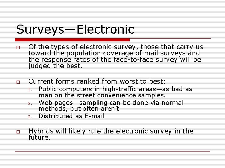 Surveys—Electronic o o o Of the types of electronic survey, those that carry us