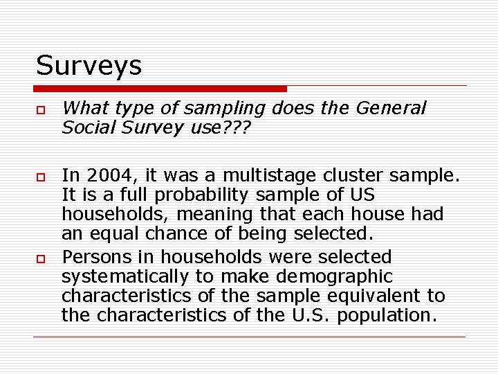 Surveys o o o What type of sampling does the General Social Survey use?