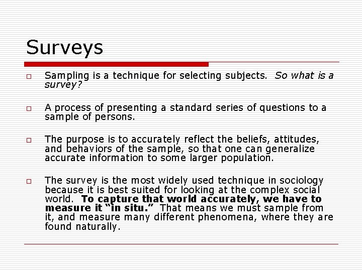 Surveys o Sampling is a technique for selecting subjects. So what is a survey?