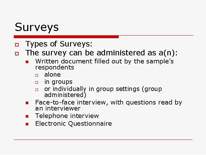 Surveys o o Types of Surveys: The survey can be administered as a(n): n