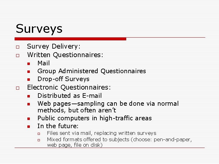 Surveys o o o Survey Delivery: Written Questionnaires: n Mail n Group Administered Questionnaires