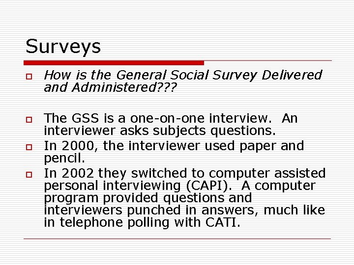 Surveys o o How is the General Social Survey Delivered and Administered? ? ?