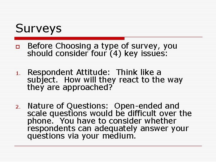 Surveys o Before Choosing a type of survey, you should consider four (4) key