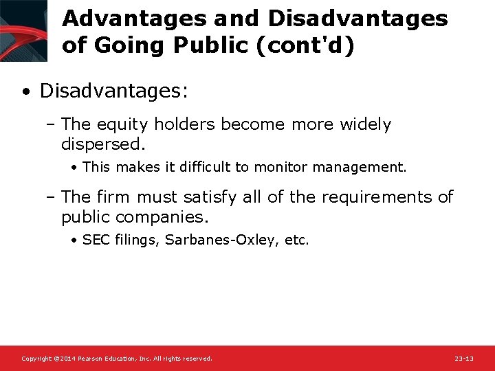 Advantages and Disadvantages of Going Public (cont'd) • Disadvantages: – The equity holders become