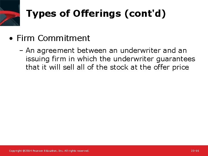 Types of Offerings (cont'd) • Firm Commitment – An agreement between an underwriter and