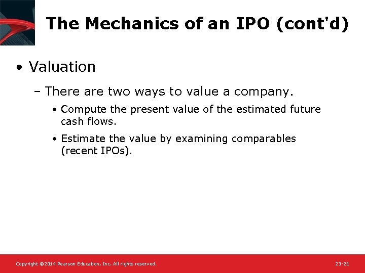 The Mechanics of an IPO (cont'd) • Valuation – There are two ways to