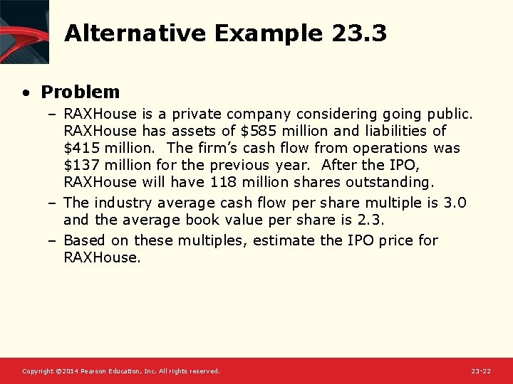 Alternative Example 23. 3 • Problem – RAXHouse is a private company considering going