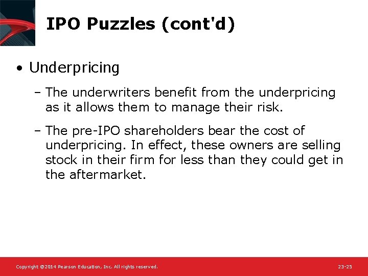 IPO Puzzles (cont'd) • Underpricing – The underwriters benefit from the underpricing as it