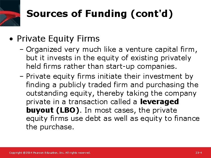 Sources of Funding (cont'd) • Private Equity Firms – Organized very much like a