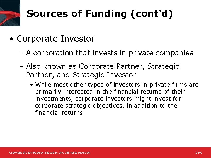 Sources of Funding (cont'd) • Corporate Investor – A corporation that invests in private