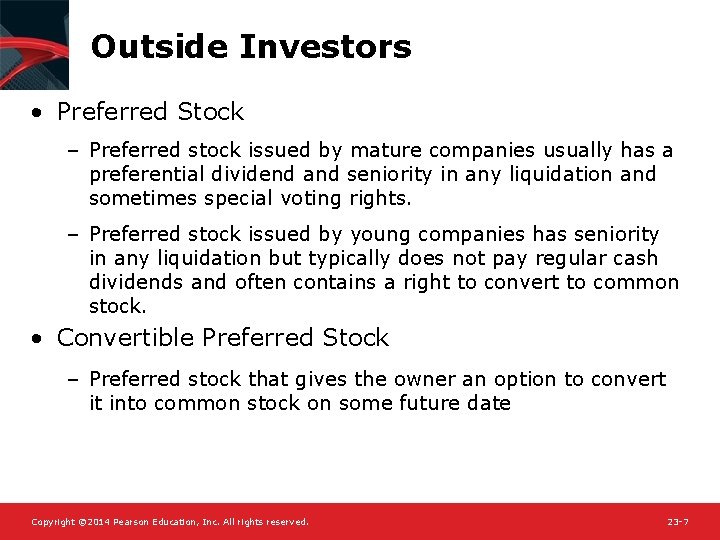 Outside Investors • Preferred Stock – Preferred stock issued by mature companies usually has