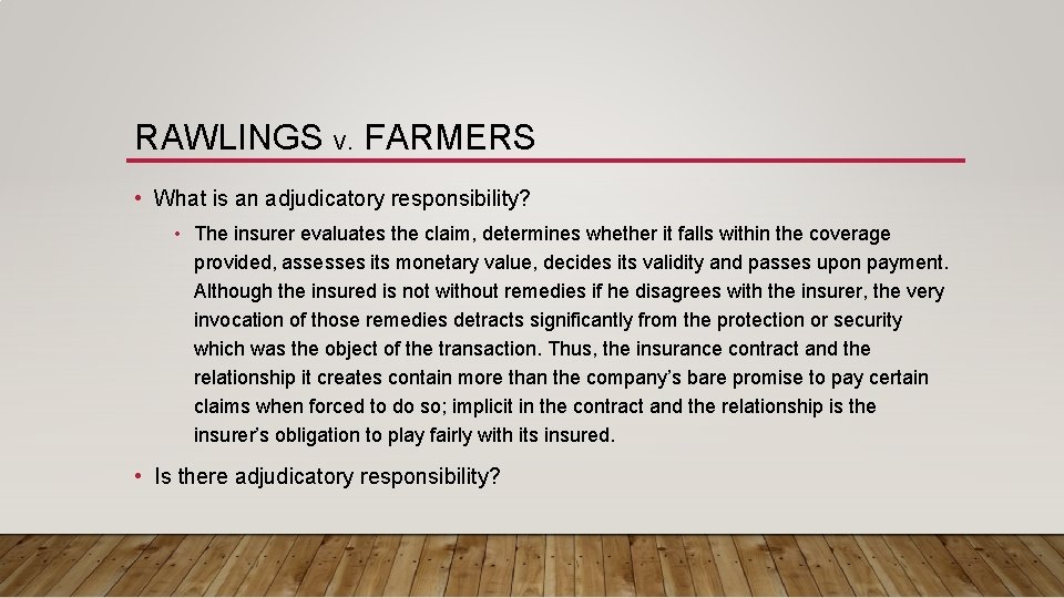 RAWLINGS V. FARMERS • What is an adjudicatory responsibility? • The insurer evaluates the