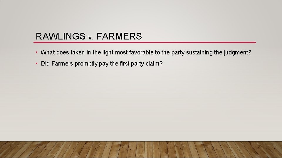 RAWLINGS V. FARMERS • What does taken in the light most favorable to the