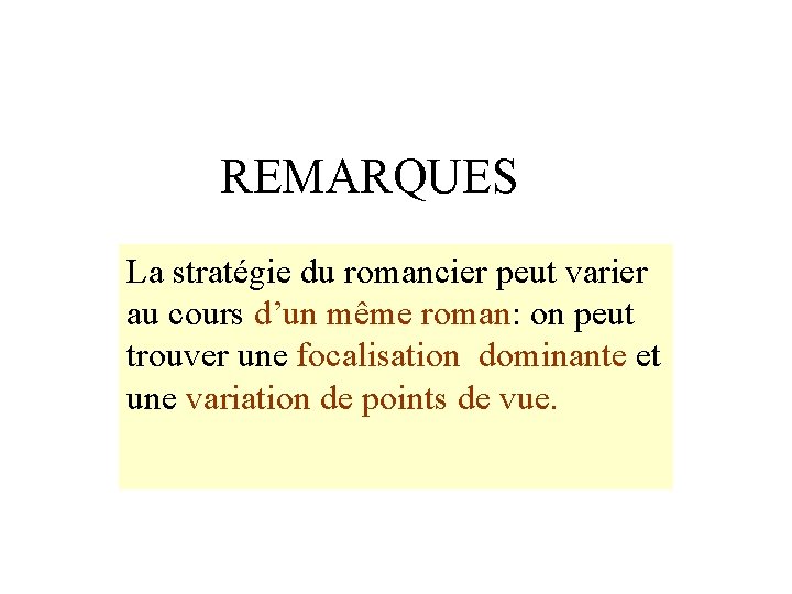 REMARQUES La stratégie du romancier peut varier au cours d’un même roman: on peut
