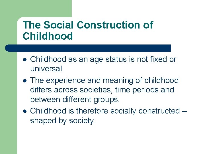 The Social Construction of Childhood l l l Childhood as an age status is